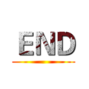 ＥＮＤ ()