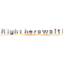 Ｒｉｇｈｔ ｈｅｒｅ ｗａｉｔｉｎｇ (Richard Marx)