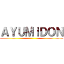 ＡＹＵＭＩＤＯＮ ( )