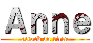 Ａｎｎｅ (attack on titan)