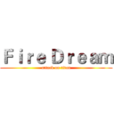 Ｆｉｒｅ Ｄｒｅａｍ (attack on titan)