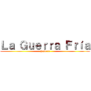 Ｌａ Ｇｕｅｒｒａ Ｆｒíａ (Historia)