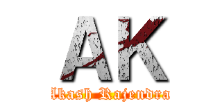 ＡＫ (Akash Rajendra)