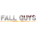 ＦＡＬＬ ＧＵＹＳ ()