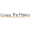 Ｃｈａｐ Ｆｅｌｌｏｗｓ (My Style My Flavor)