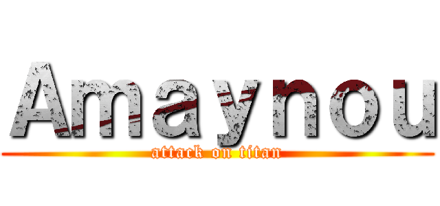 Ａｍａｙｎｏｕ (attack on titan)