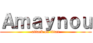 Ａｍａｙｎｏｕ (attack on titan)