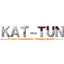 ＫＡＴ－ＴＵＮ (Kazuya Junnnosuke Tathuya Yuichi)