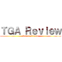 ＴＧＡ Ｒｅｖｉｅｗ (Andrew Miranda)
