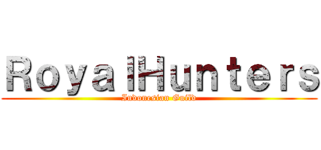 ＲｏｙａｌＨｕｎｔｅｒｓ (Indonesian Guild)