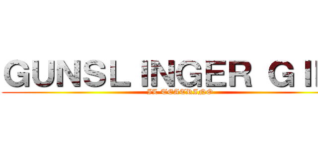 ＧＵＮＳＬＩＮＧＥＲ ＧＩＲＬ (IL TEATRINO)