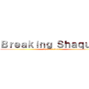 Ｂｒｅａｋｉｎｇ Ｓｈａｑｕａｎ (Shattered Souls)