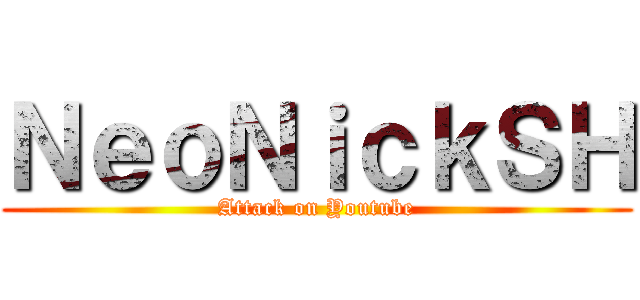 ＮｅｏＮｉｃｋＳＨ (Attack on Youtube)