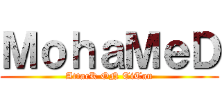 ＭｏｈａＭｅＤ (AttacK ON TiTan)