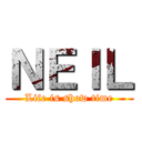 ＮＥＩＬ (Life is show time)