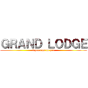 ＧＲＡＮＤ ＬＯＤＧＥ (if you trust me pre.)