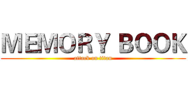 ＭＥＭＯＲＹ ＢＯＯＫ (attack on titan)