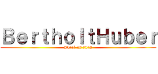 ＢｅｒｔｈｏｌｔＨｕｂｅｒ (attack on titan)
