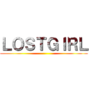 ＬＯＳＴＧＩＲＬ ()