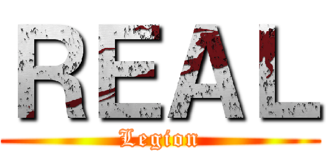 ＲＥＡＬ (Legion)