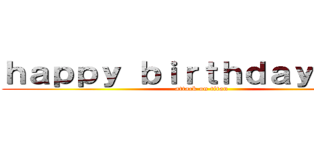 ｈａｐｐｙ ｂｉｒｔｈｄａｙ美音！🤣 (attack on titan)