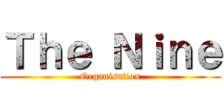 Ｔｈｅ Ｎｉｎｅ (Organisation)