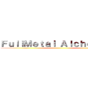 ＦｕｌｌＭｅｔａｌ Ａｌｃｈｅｍｉｓｔ ()