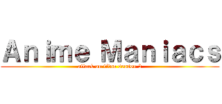 Ａｎｉｍｅ Ｍａｎｉａｃｓ (attack on titan season 2)