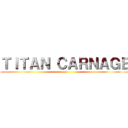 ＴＩＴＡＮ ＣＡＲＮＡＧＥ (sex)