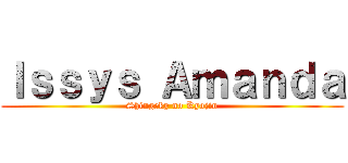 Ｉｓｓｙｓ Ａｍａｎｄａ (Shingeky no Kyojin)