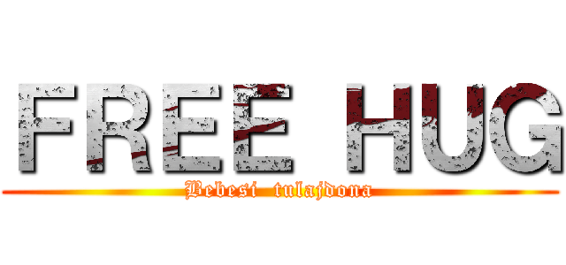 ＦＲＥＥ ＨＵＧ (Bebesi  tulajdona)