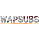 ＷＡＰＳＵＢＳ (mobile anime download)