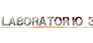 ＬＡＢＯＲＡＴＯＲＩＯ ３ (MATEMATICAS)