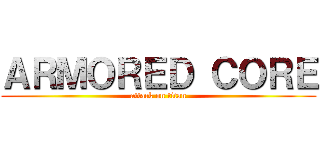 ＡＲＭＯＲＥＤ ＣＯＲＥ (attack on titan)