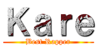 Ｋａｒｅ (Best Rapper)