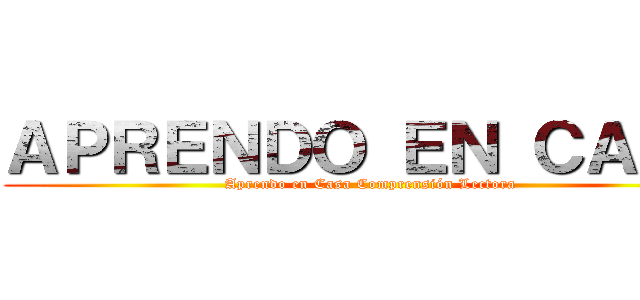 ＡＰＲＥＮＤＯ ＥＮ ＣＡＳＡ (Aprendo en Casa Comprensión Lectora)