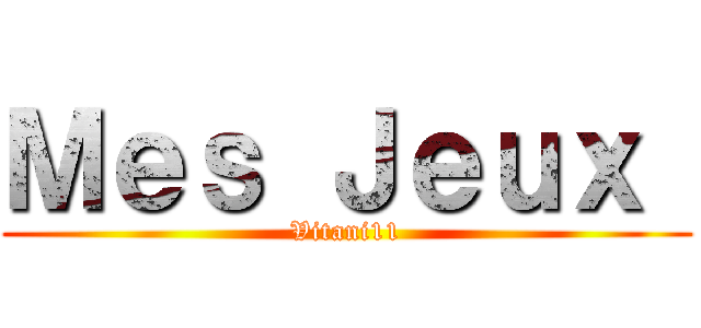 Ｍｅｓ Ｊｅｕｘ  (Vitani11)