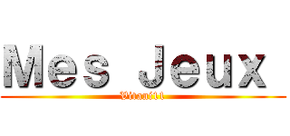 Ｍｅｓ Ｊｅｕｘ  (Vitani11)