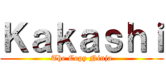 Ｋａｋａｓｈｉ (The Copy Ninja)