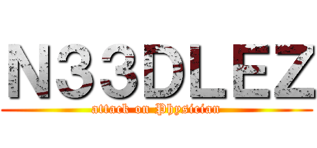 Ｎ３３ＤＬＥＺ (attack on Physician)