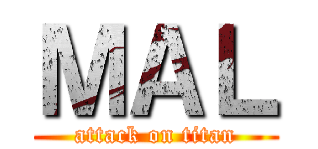 ＭＡＬ (attack on titan)