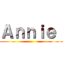 Ａｎｎｉｅ  ()