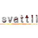 ｓｖａｔｔｉｉ (stream starting)