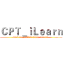 ＣＰＴ＿ｉＬｅａｒｎ (trust me, you'll be happy to learn.)