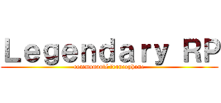 Ｌｅｇｅｎｄａｒｙ ＲＰ (communauté francophone)