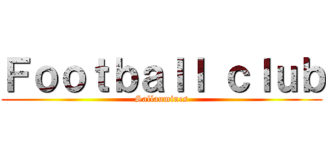 Ｆｏｏｔｂａｌｌ ｃｌｕｂ (Sallaumines)