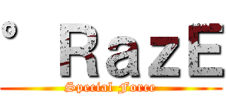 °ＲａｚＥ (Special Force)