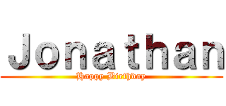 Ｊｏｎａｔｈａｎ (Happy Birthday)