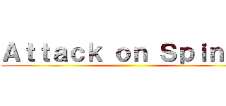 Ａｔｔａｃｋ ｏｎ Ｓｐｉｎｋｓ ()