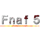 Ｆｎａｆ ５ (Fnaf season 5)